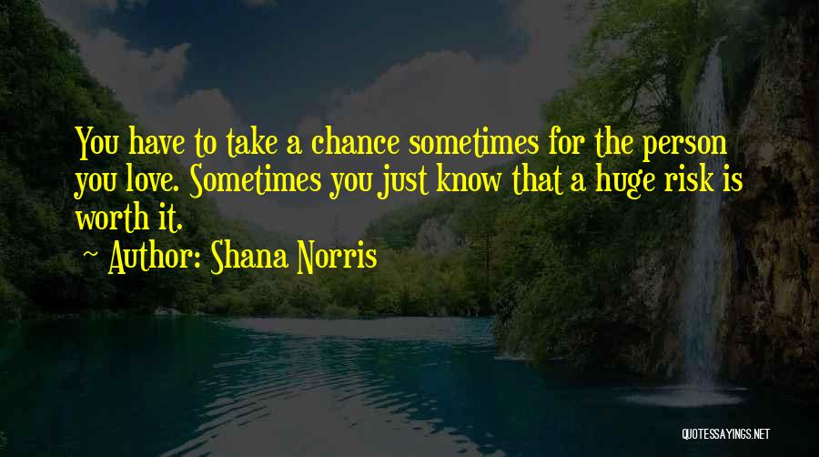 Is It Worth The Risk Quotes By Shana Norris