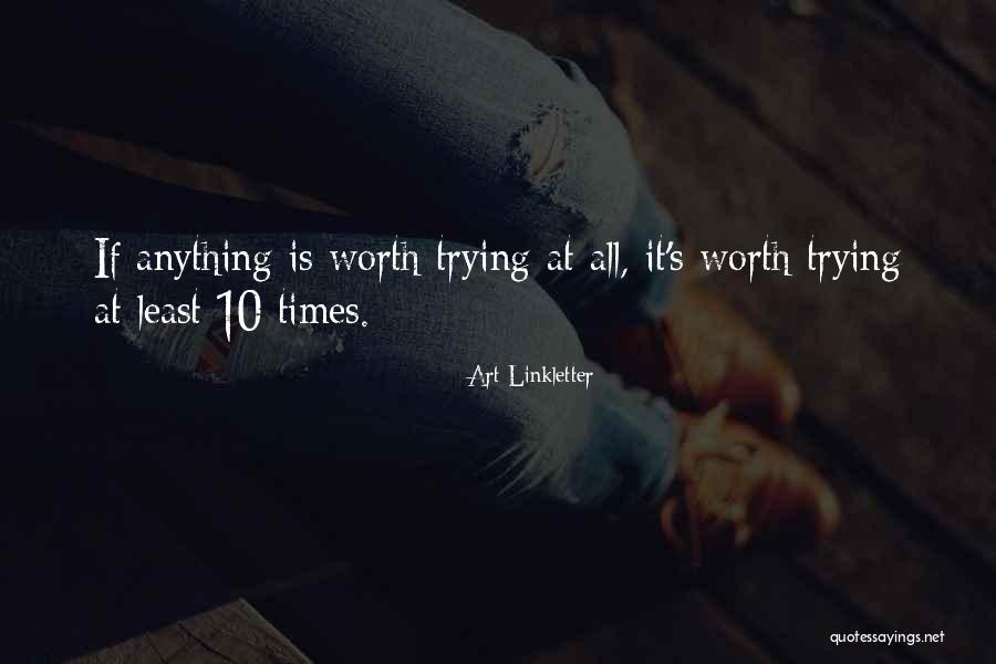 Is It Worth Trying Quotes By Art Linkletter Is It Worth Trying Quotes By Art Linkletter