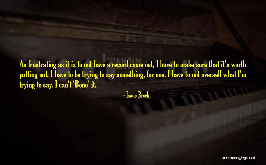 Is It Worth Trying Quotes By Isaac Brock Is It Worth Trying Quotes By Isaac Brock