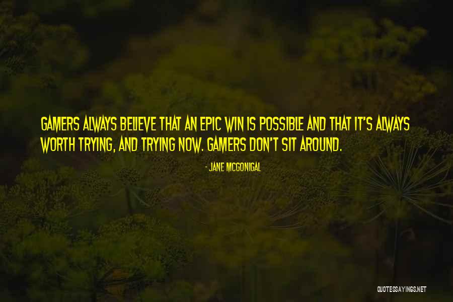 Is It Worth Trying Quotes By Jane McGonigal Is It Worth Trying Quotes By Jane McGonigal