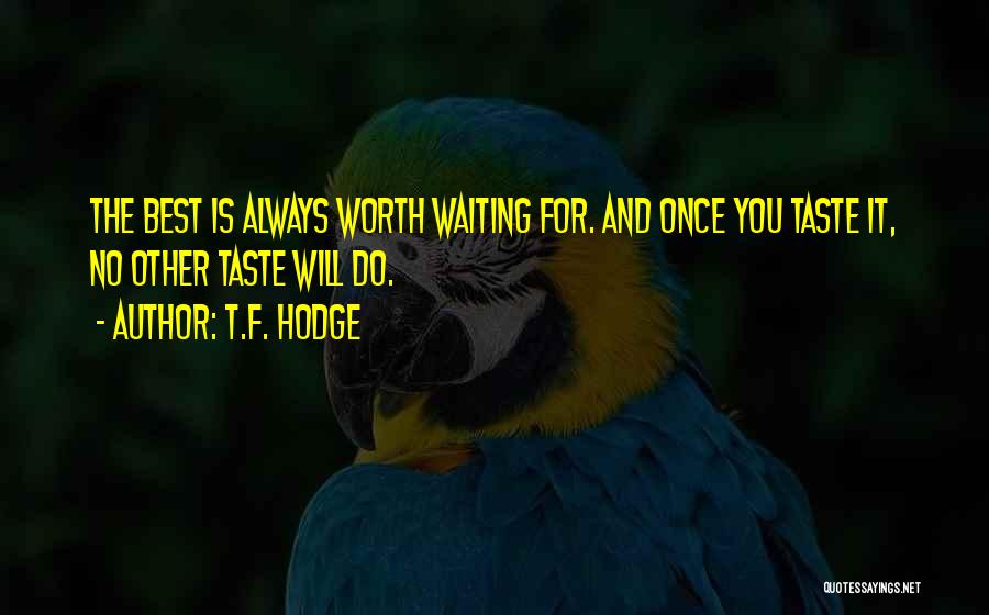 Is It Worth Waiting Quotes By T.F. Hodge