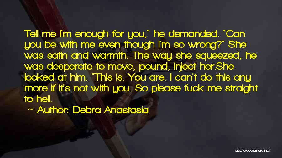 Is It Wrong To Love You Quotes By Debra Anastasia