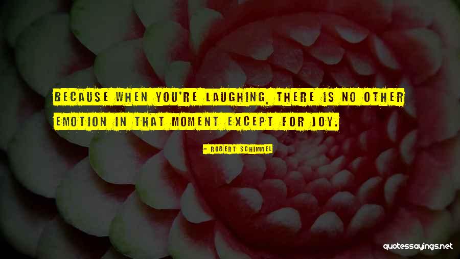 Is Laughter An Emotion Quotes By Robert Schimmel Is Laughter An Emotion Quotes By Robert Schimmel