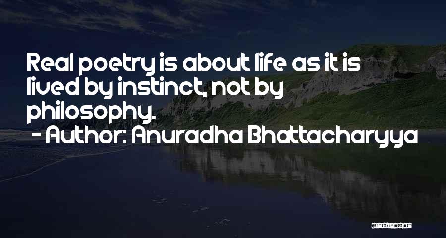 Is Life Real Quotes By Anuradha Bhattacharyya