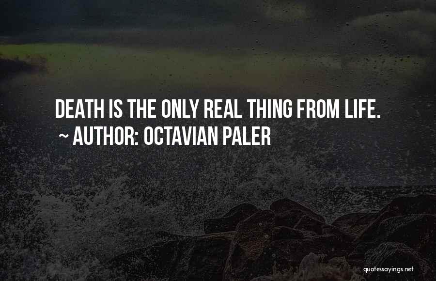 Is Life Real Quotes By Octavian Paler