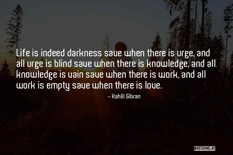 Is Love Blind Quotes By Kahlil Gibran Is Love Blind Quotes By Kahlil Gibran