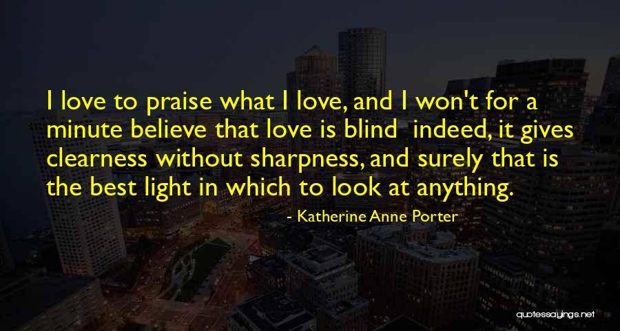 Is Love Blind Quotes By Katherine Anne Porter Is Love Blind Quotes By Katherine Anne Porter