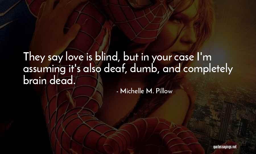 Is Love Blind Quotes By Michelle M. Pillow Is Love Blind Quotes By Michelle M. Pillow