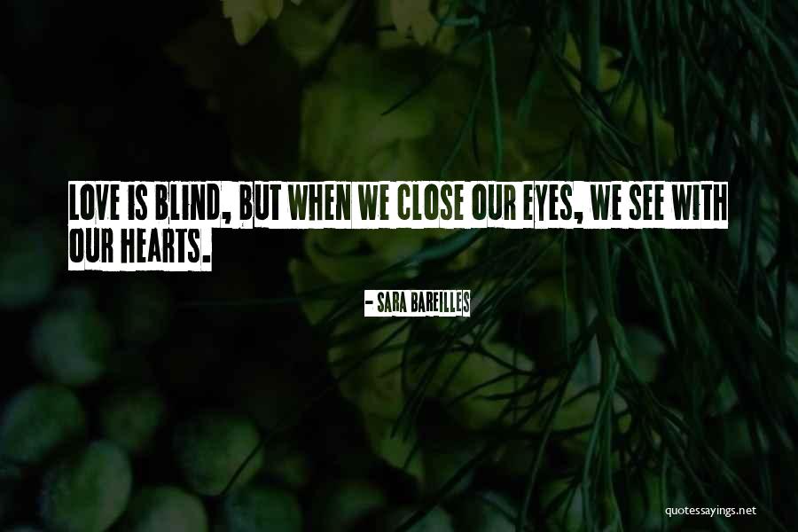 Is Love Blind Quotes By Sara Bareilles Is Love Blind Quotes By Sara Bareilles