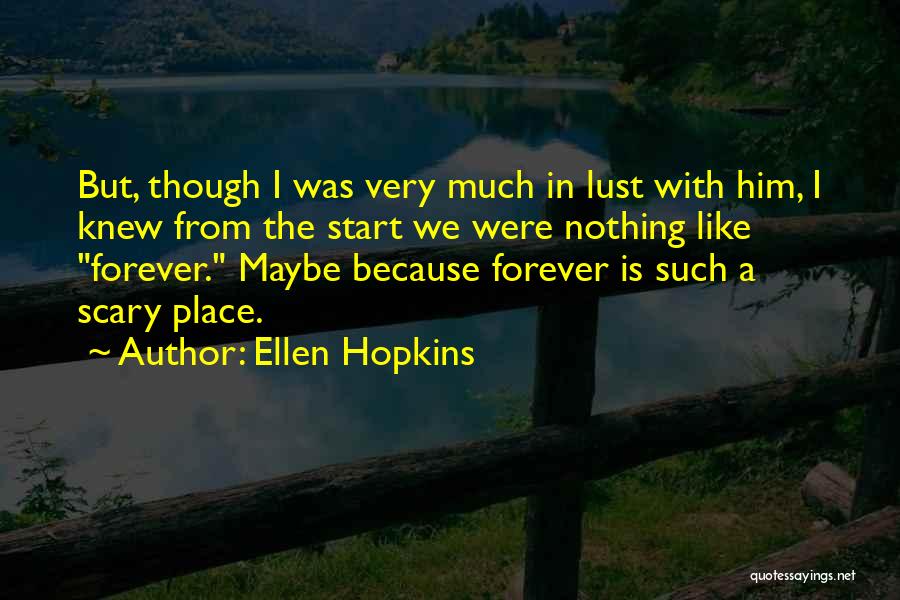 Is Love Forever Quotes By Ellen Hopkins
