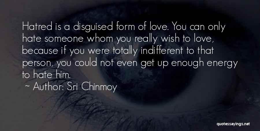 Is Love Really Enough Quotes By Sri Chinmoy