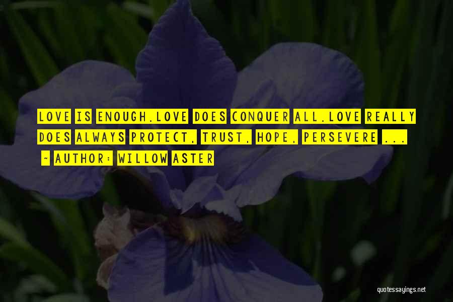 Is Love Really Enough Quotes By Willow Aster