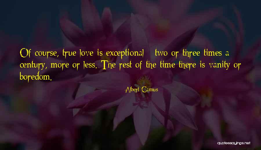 Is Love True Quotes By Albert Camus