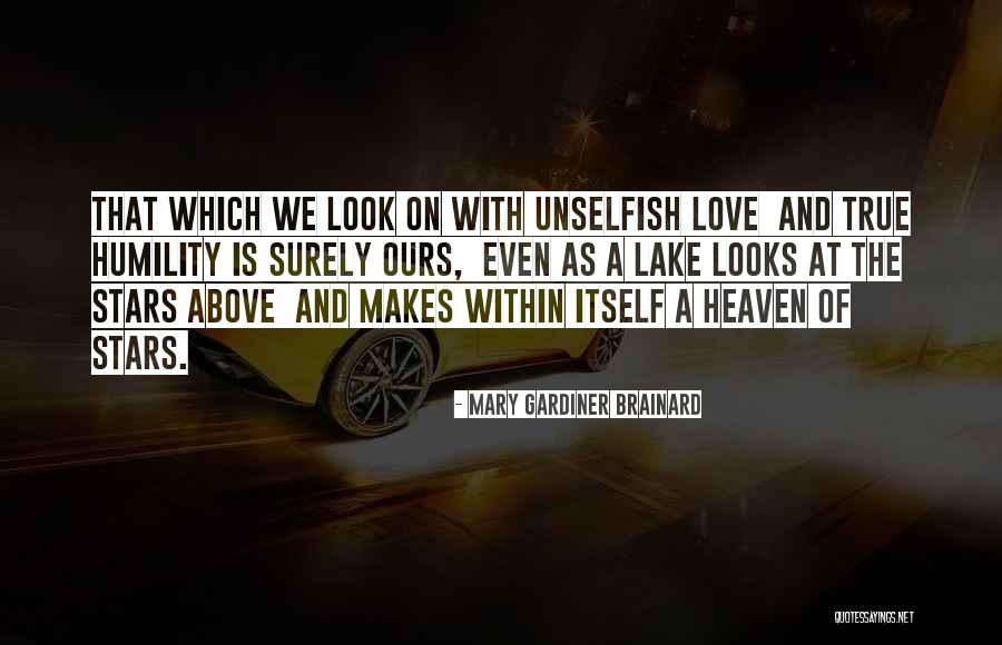 Is Love True Quotes By Mary Gardiner Brainard Is Love True Quotes By Mary Gardiner Brainard