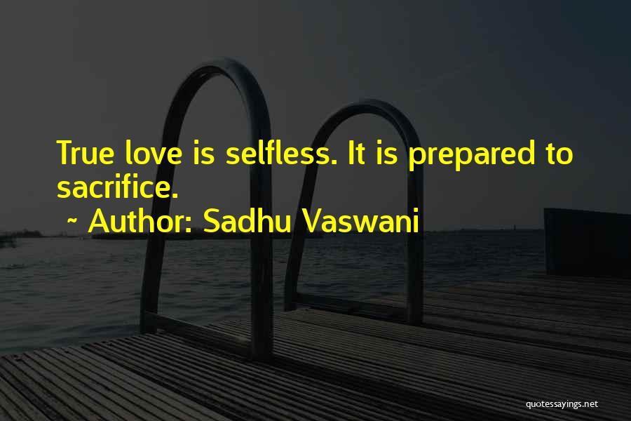 Is Love True Quotes By Sadhu Vaswani