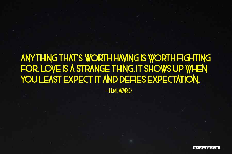 Is Love Worth Fighting For Quotes By H.M. Ward