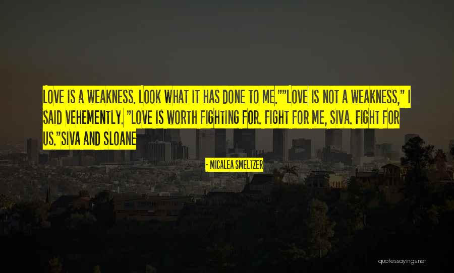 Is Love Worth Fighting For Quotes By Micalea Smeltzer Is Love Worth Fighting For Quotes By Micalea Smeltzer