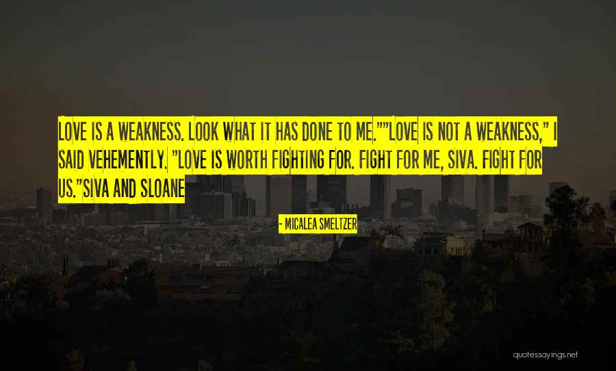 Is Love Worth Fighting For Quotes By Micalea Smeltzer