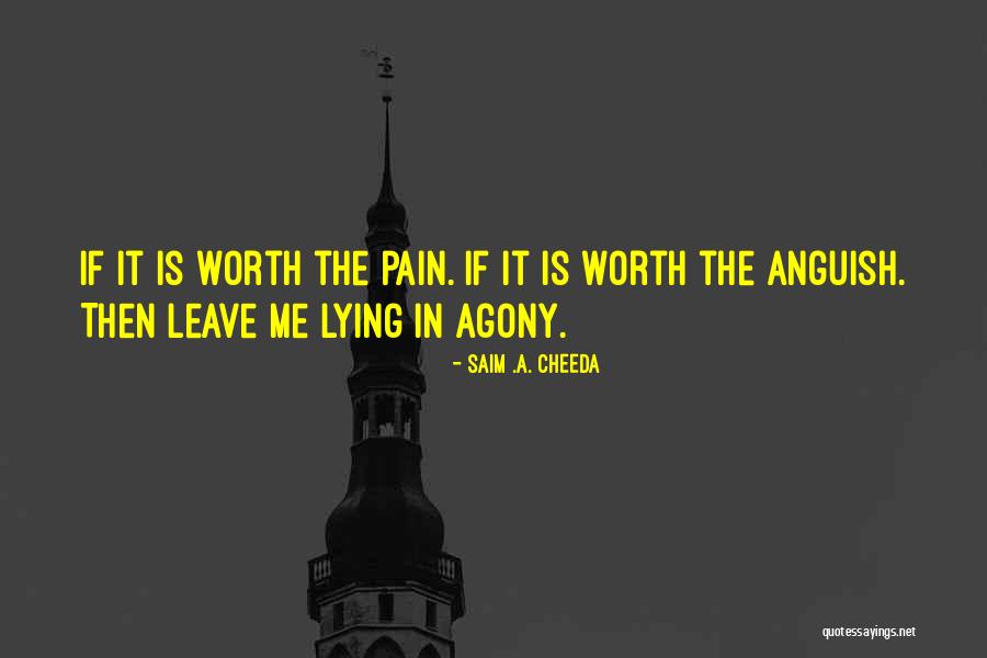 Is Love Worth It Quotes By Saim .A. Cheeda Is Love Worth It Quotes By Saim .A. Cheeda