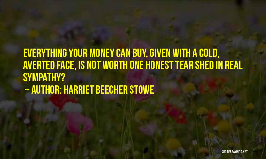 Is Money Everything Quotes By Harriet Beecher Stowe