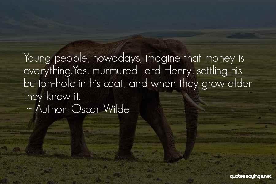 Is Money Everything Quotes By Oscar Wilde