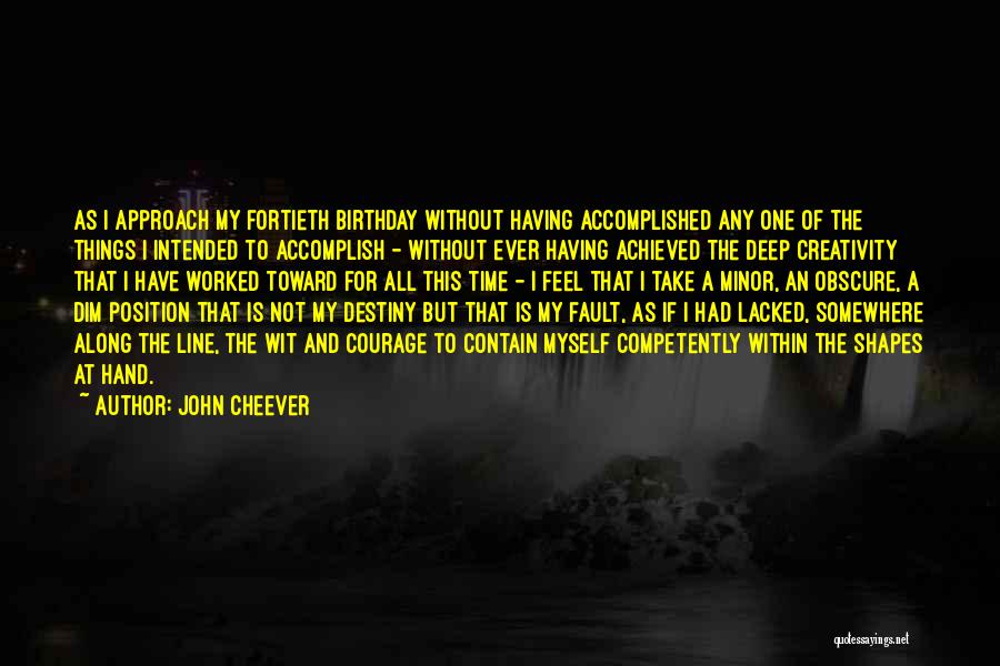 Is My Birthday Quotes By John Cheever
