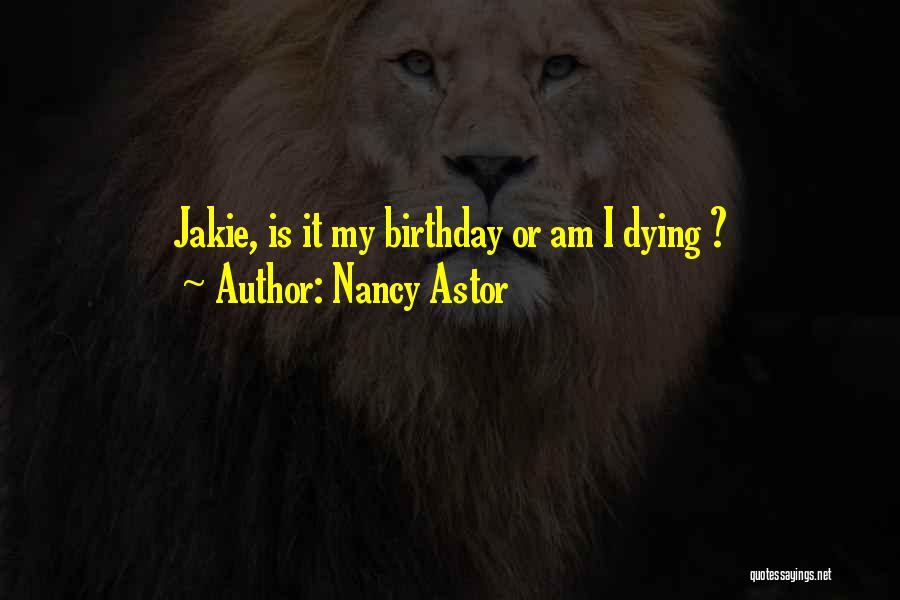 Is My Birthday Quotes By Nancy Astor