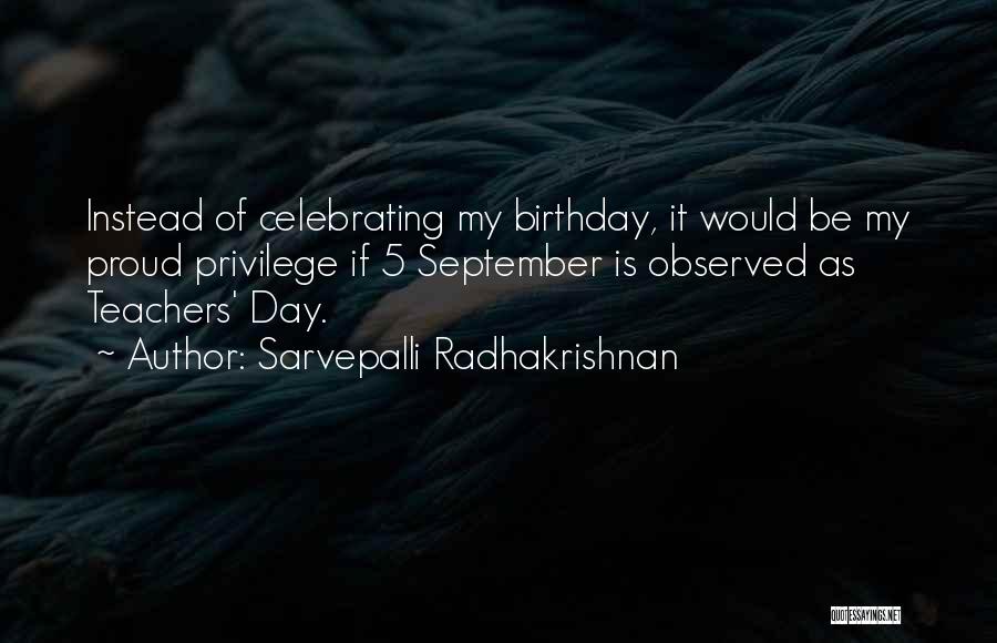 Is My Birthday Quotes By Sarvepalli Radhakrishnan