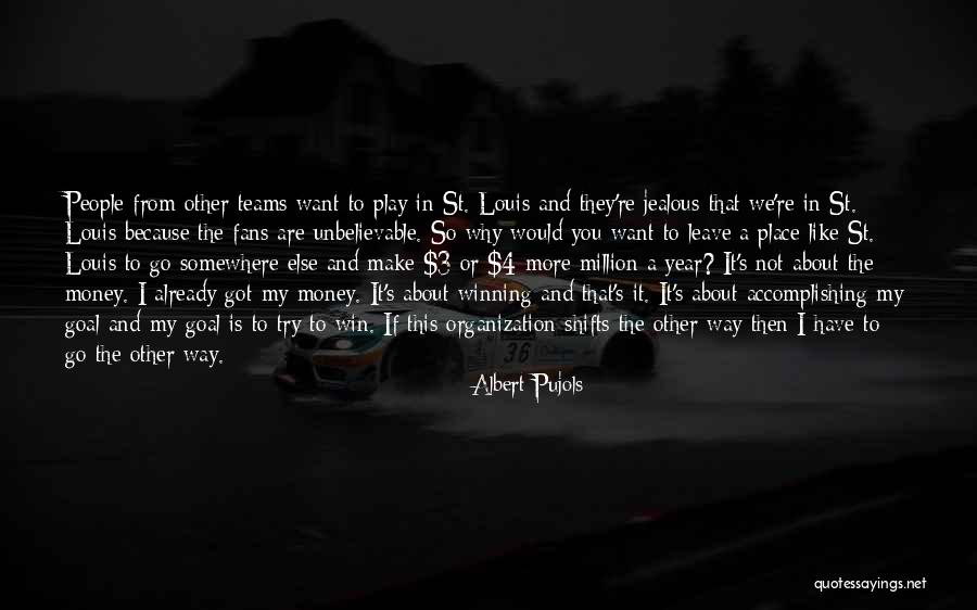 Is Not About The Money Quotes By Albert Pujols