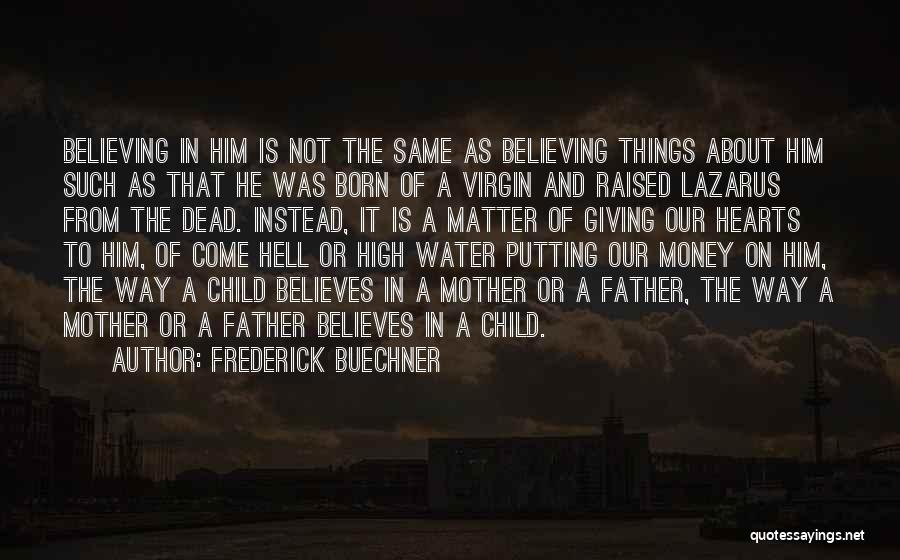 Is Not About The Money Quotes By Frederick Buechner