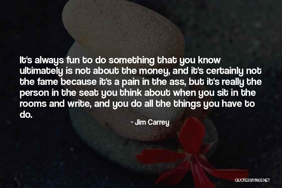 Is Not About The Money Quotes By Jim Carrey