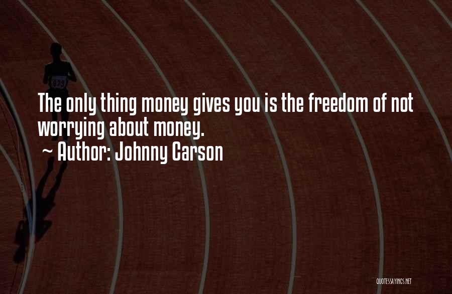 Is Not About The Money Quotes By Johnny Carson