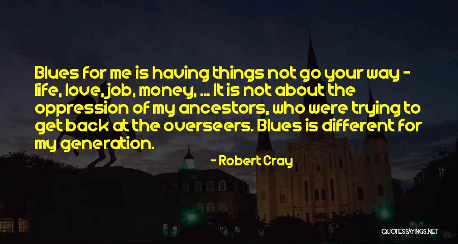 Is Not About The Money Quotes By Robert Cray