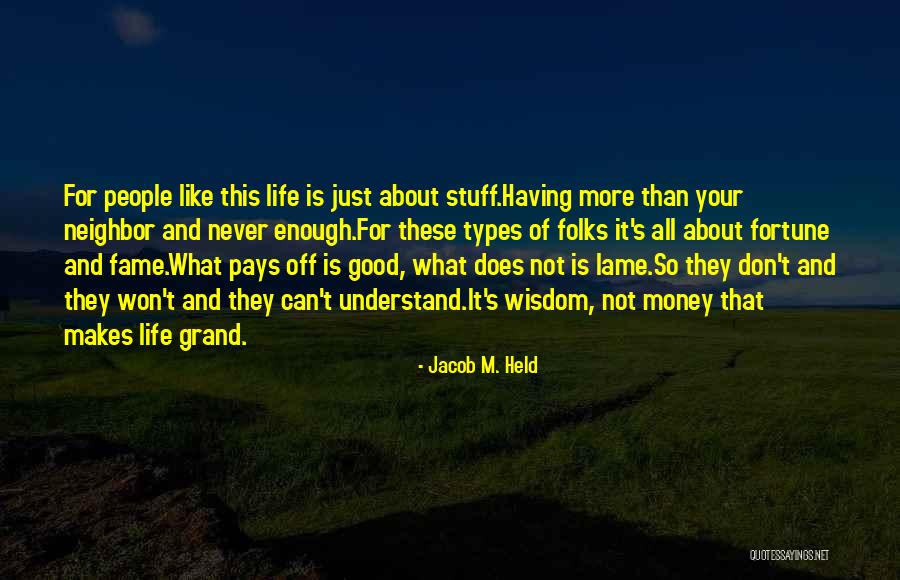 Is Not All About Money Quotes By Jacob M. Held Is Not All About Money Quotes By Jacob M. Held