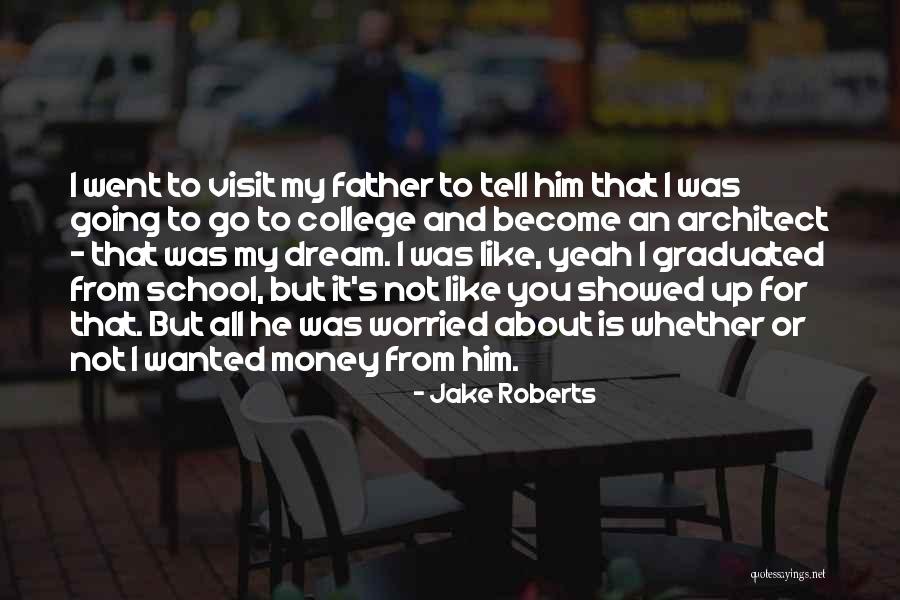 Is Not All About Money Quotes By Jake Roberts Is Not All About Money Quotes By Jake Roberts