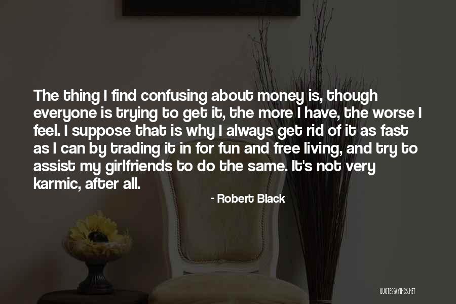 Is Not All About Money Quotes By Robert Black Is Not All About Money Quotes By Robert Black