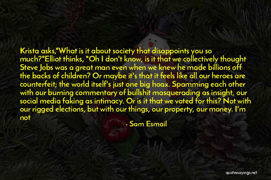 Is Not All About Money Quotes By Sam Esmail Is Not All About Money Quotes By Sam Esmail