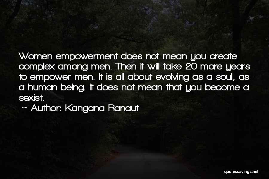 Is Not All About You Quotes By Kangana Ranaut