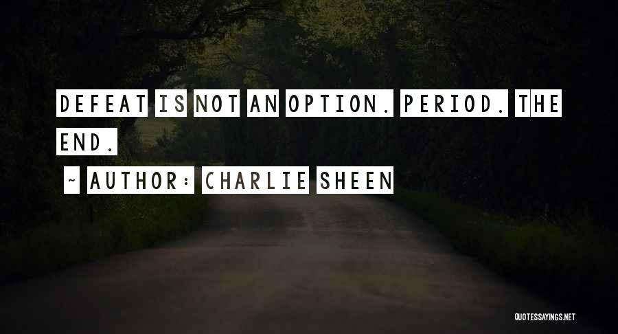 Is Not An Option Quotes By Charlie Sheen