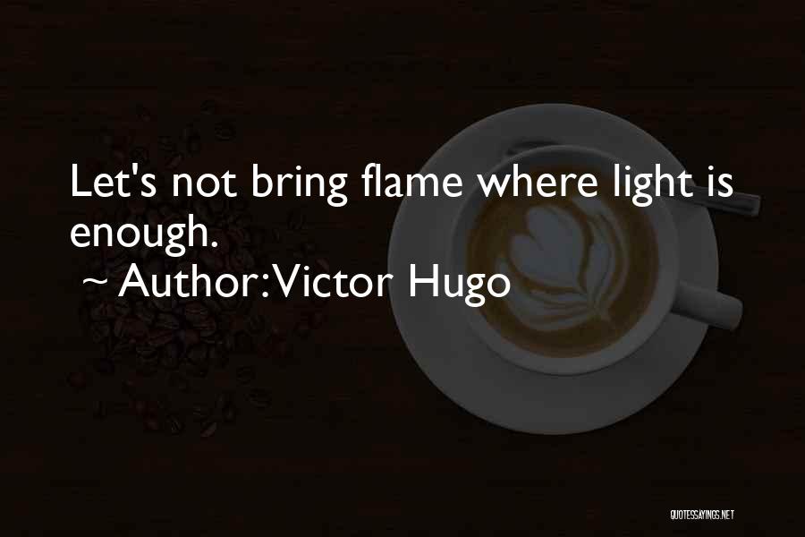Is Not Enough Quotes By Victor Hugo