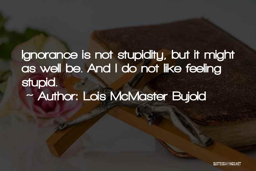 Is Not Feeling Well Quotes By Lois McMaster Bujold