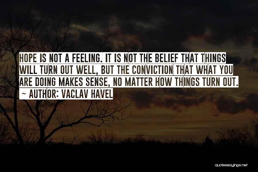 Is Not Feeling Well Quotes By Vaclav Havel