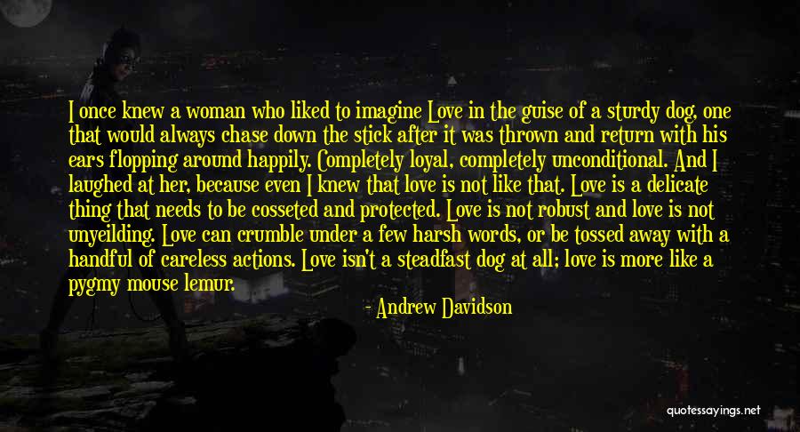 Is Not Loyal Quotes By Andrew Davidson Is Not Loyal Quotes By Andrew Davidson
