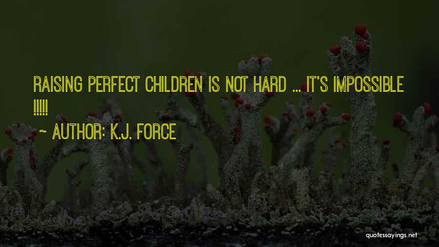 Is Not Perfect Quotes By K.j. Force
