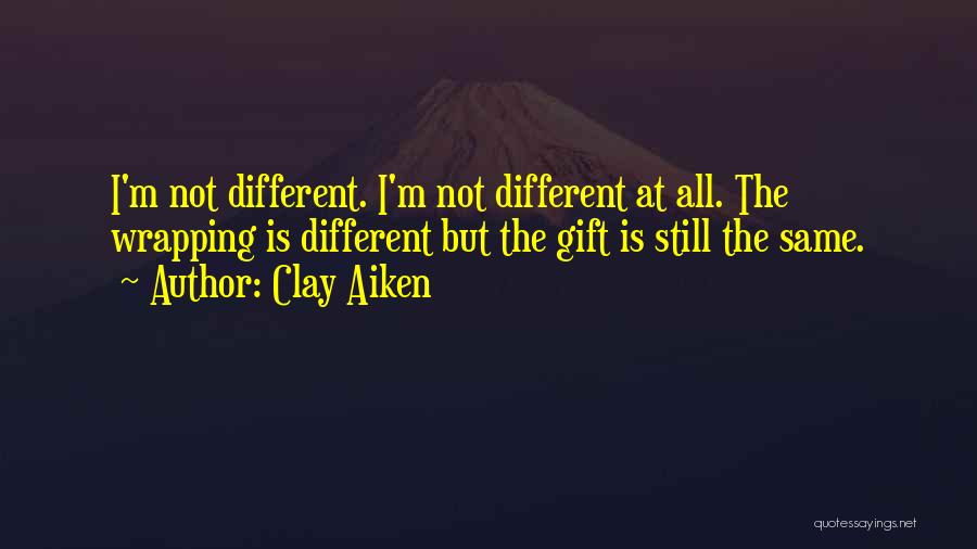 Is Not The Same Quotes By Clay Aiken