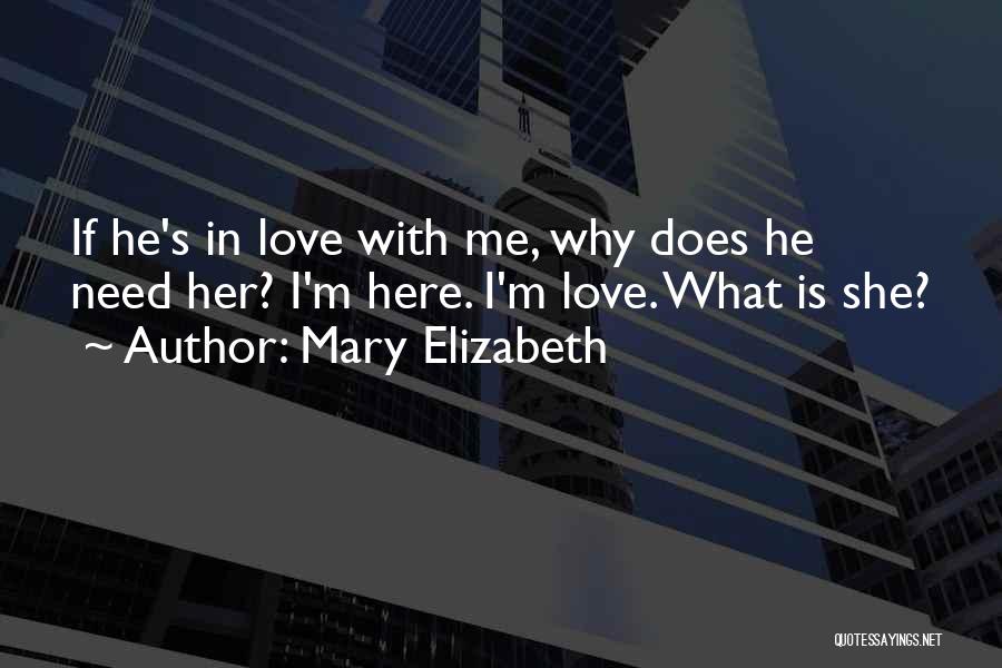 Is She Love Me Quotes By Mary Elizabeth