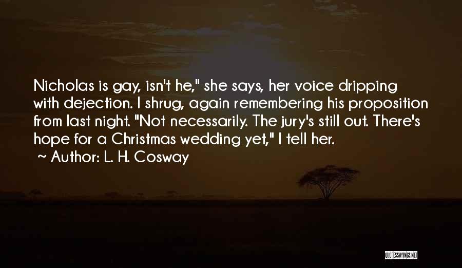 Is She Out There Quotes By L. H. Cosway