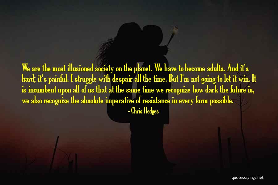 Is Society Going Quotes By Chris Hedges Is Society Going Quotes By Chris Hedges