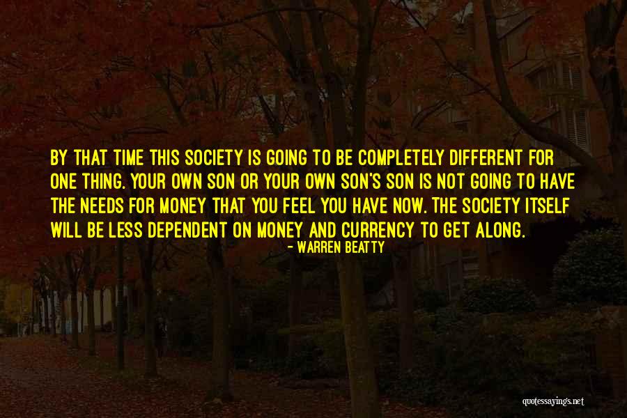 Is Society Too Dependent Quotes By Warren Beatty Is Society Too Dependent Quotes By Warren Beatty