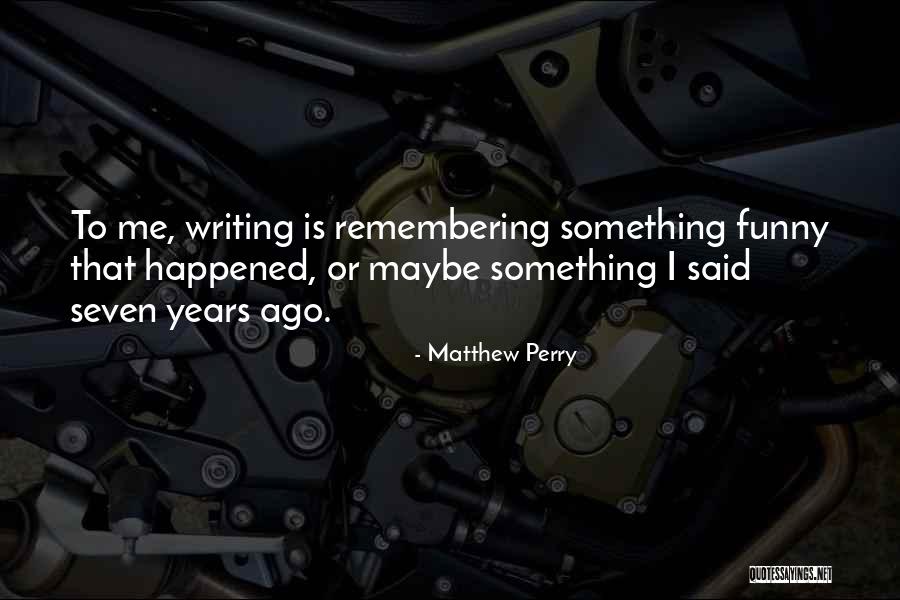 Is Something Quotes By Matthew Perry Is Something Quotes By Matthew Perry